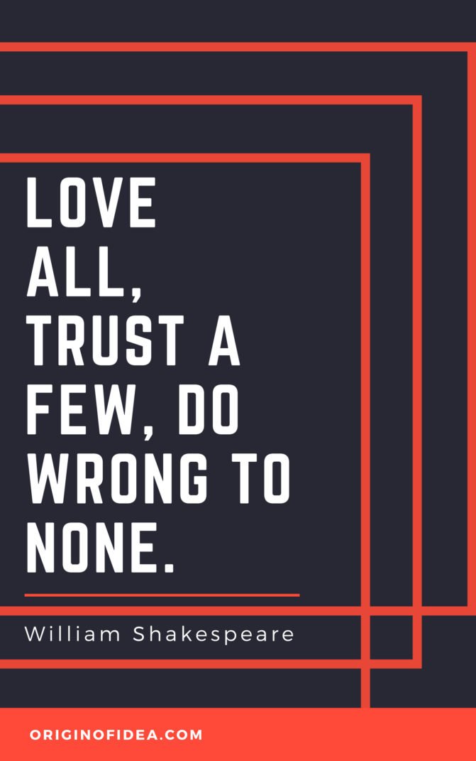 Love Quotes - Love all, trust a few, do wrong to none.