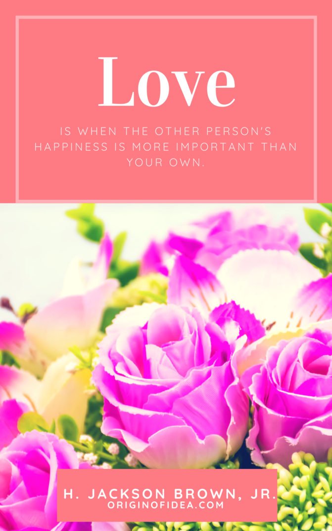 Love Quotes - Love is when the other person's happiness is more important than your own.