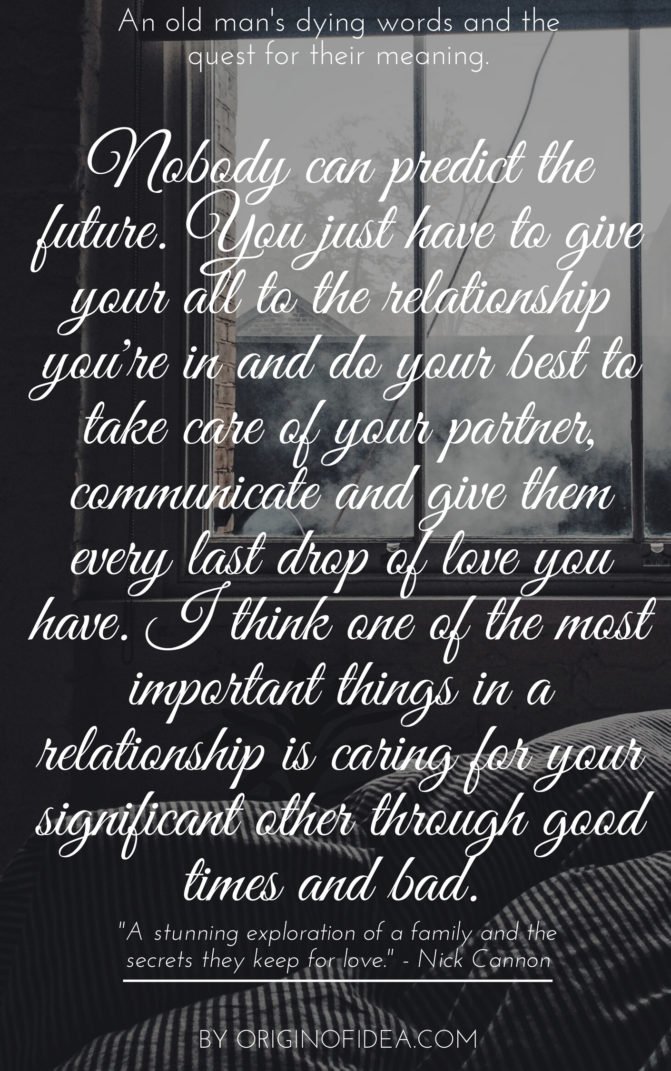 Love Quotes - Nobody can predict the future. You just have to give your all to the relationship you're in and do your best to take care of your partner, communicate and give them every last drop of love you have. I think one of the most important things in a relationship is caring for your significant other through good times and bad.