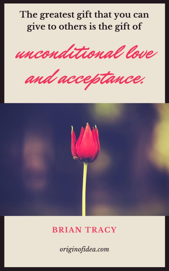 Love Quotes - The greatest gift that you can give to others is the gift of unconditional love and acceptance.