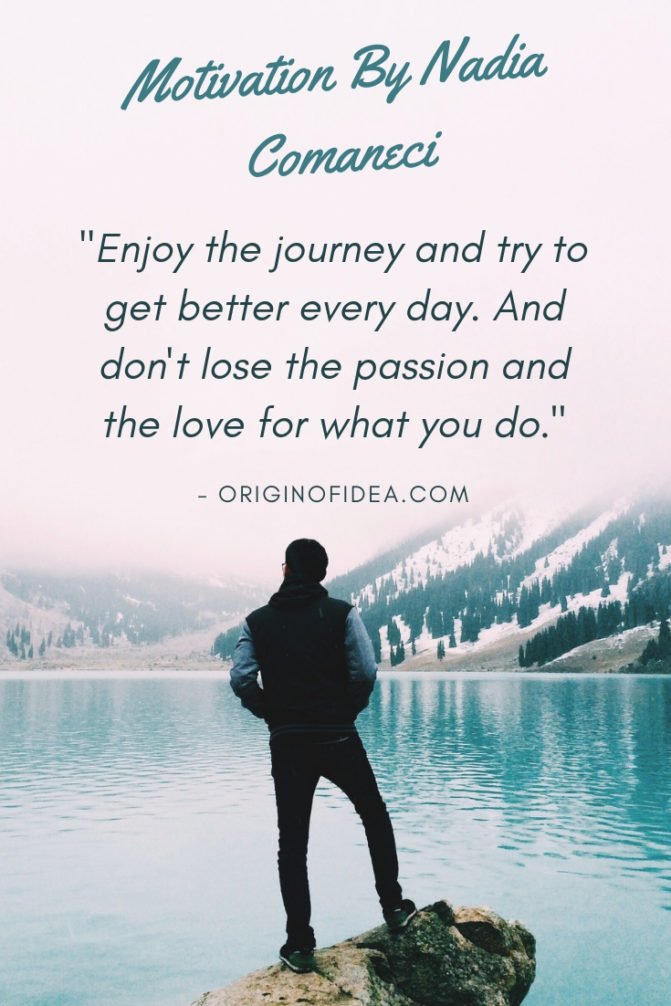 Love Quotes -Enjoy the journey and try to get better every day. And don't lose the passion and the love for what you do._