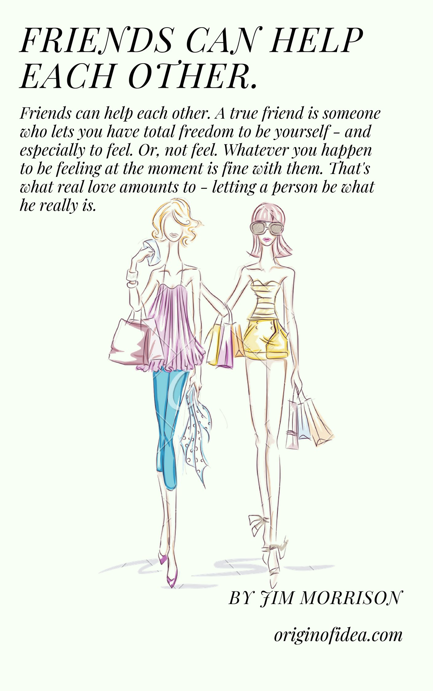 Love Quotes - Friends can help each other. A true friend is someone who lets you have total freedom to be yourself - and especially to feel. Or, not feel. Whatever you happen to be feeling at the moment is fine with them. That's what real love amounts to - letting a person be what he really is.