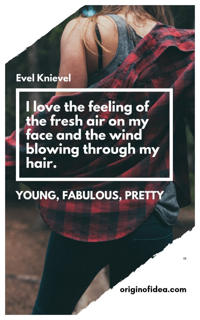 Love Quotes - I love the feeling of the fresh air on my face and the wind blowing through my hair.