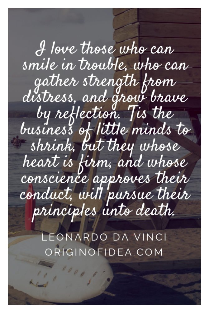 Love Quotes - I love those who can smile in trouble, who can gather strength from distress, and grow brave by reflection.