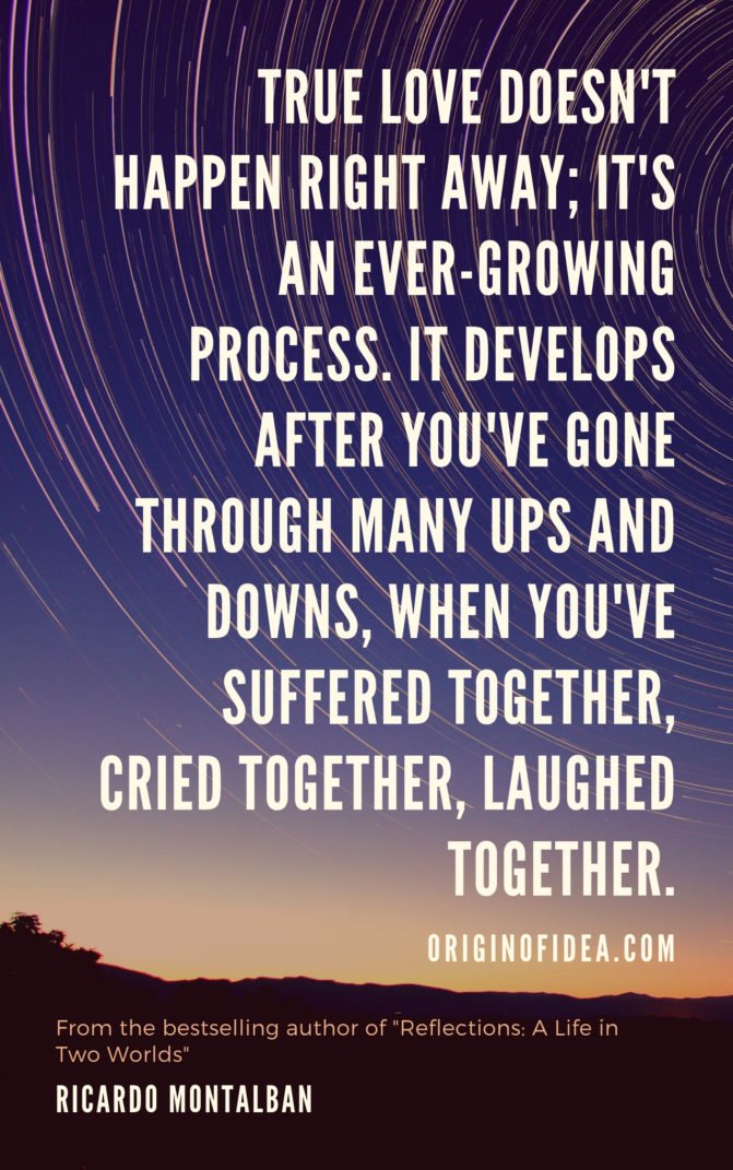 Love Quotes - True love doesn't happen right away; it's an ever-growing process.