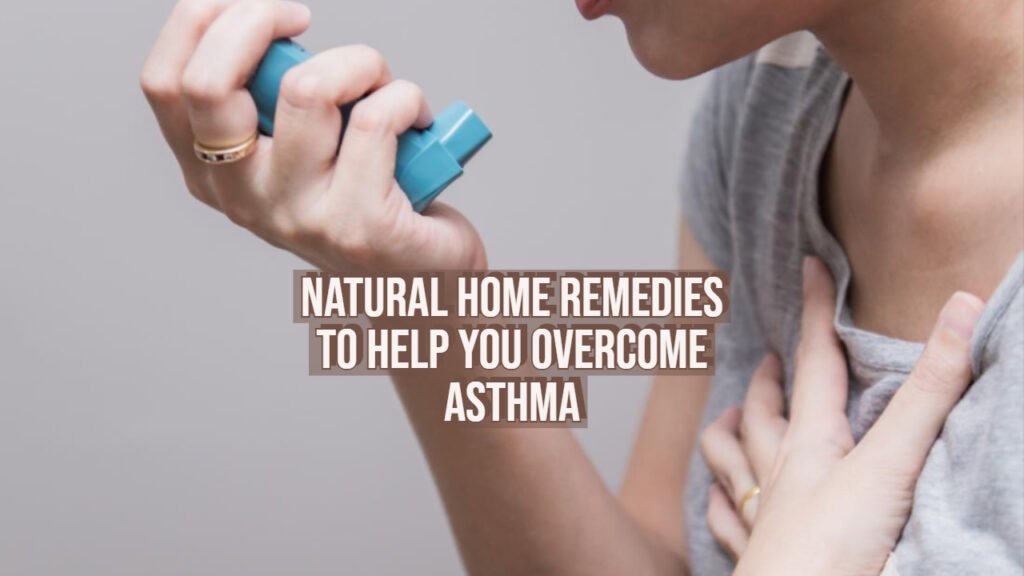 Top Natural Home Remedies To Help You Overcome Asthma - Origin Of Idea